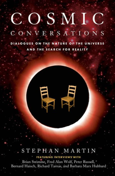 Cosmic Conversations: Dialogues on the Nature of the Universe and the Search for Reality