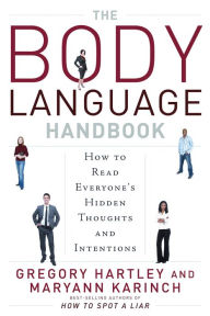 Title: The Body Language Handbook: How to Read Everyone's Hidden Thoughts and Intentions, Author: Gregory Hartley