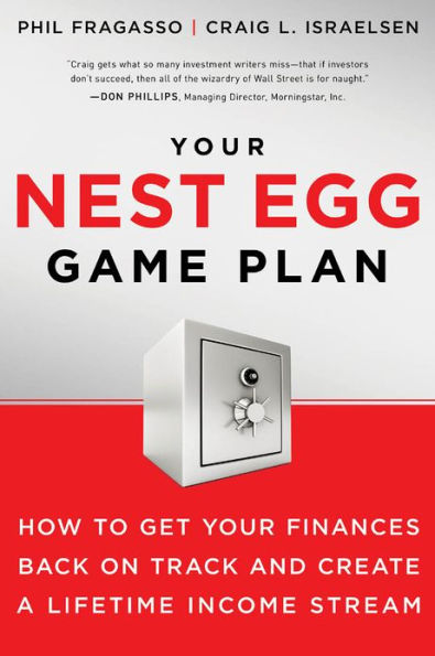 Your Nest Egg Game Plan: How to Get Your Finances Back on Track and Create a Lifetime Income Stream