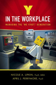 Title: Y in the Workplace: Managing the Me First Generation, Author: Nicole A. Lipkin