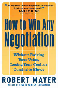 Title: How to Win Any Negotiation, Author: Robert Mayer