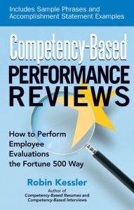 Title: Competency-Based Performance Reviews: How to Perform Employee Evaluations the Fortune 500 Way, Author: Robin Kessler