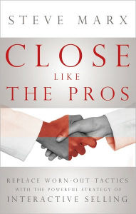 Title: Close Like The Pros, Author: Steve Marx