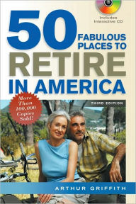 Title: 50 Fabulous Places to Retire in America, 3rd Edition, Author: Arthur Griffith