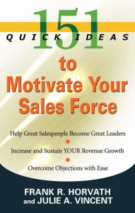 Title: 151 Quick Ideas to Motivate Your Sales Force, Author: Frank Horvath