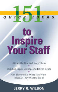 Title: 151 Quick Ideas to Inspire Your Staff, Author: Jerry Wilson