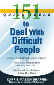 Title: 151 Quick Ideas to Deal With Difficult People, Author: Carrie Mason-Draffen