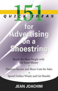 Title: 151 Quick Ideas for Advertising on a Shoestring, Author: Jean Joachim