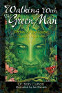Walking with the Green Man: Father of the Forest, Spirit of Nature