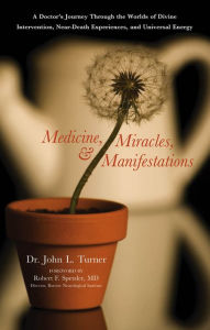 Title: Medicine, Miracles, & Manifestations, Author: John Turner