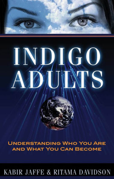 Indigo Adults: Understanding Who You Are and What You Can Become