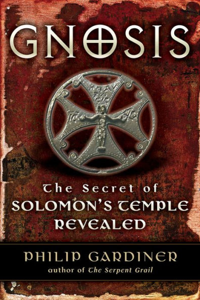 Gnosis: The Secrets of Solomon's Temple Revealed