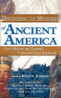 Discovering the Mysteries of Ancient America: Lost History and Legends, Unearthed and Explored