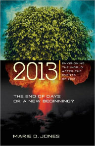 Title: 2013: The End of Days or a New Beginning?, Author: Marie Jones