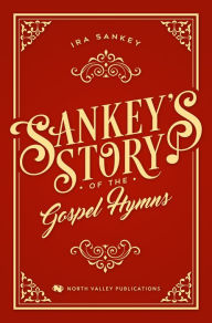 Title: Sankey's Story of the Gospel Hymns, Author: Ira Sankey