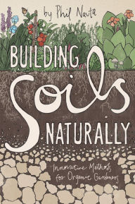 Title: Building Soils Naturally, Author: Phil Nauta