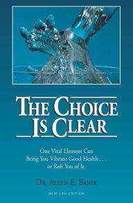 Title: The Choice Is Clear, Author: Allen E Banik