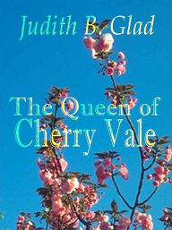 Title: The Queen of Cherry Vale, Author: Judith B. Glad