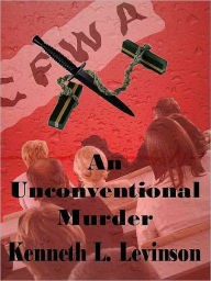 Title: An Unconventional Murder, Author: Kenneth L. Levinson