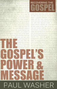 Title: The Gospel's Power and Message, Author: Paul Washer