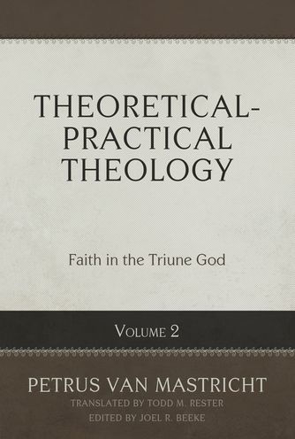 Theoretical-Practical Theology, Vol. 2: Faith in the Triune God