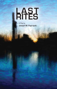 Title: Last Rites, Author: Joseph M. Paprzycki