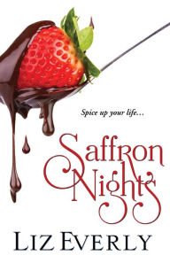 Title: Saffron Nights (Saffron Nights Series #1), Author: Liz Everly