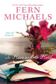 Title: To Have and to Hold, Author: Fern Michaels