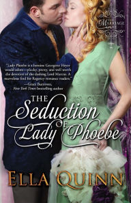 Title: The Seduction of Lady Phoebe, Author: Ella Quinn