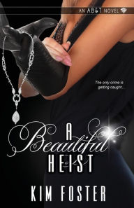 Title: A Beautiful Heist, Author: Kim Foster