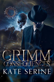 Title: Grimm Consequences, Author: Kate SeRine