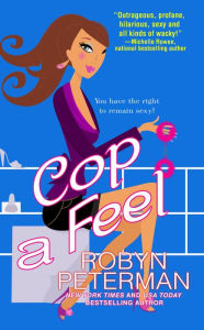 Title: Cop a Feel (Handcuffs and Happily Ever Afters #3), Author: Robyn Peterman