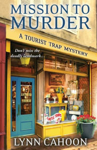 Title: Mission to Murder (Tourist Trap Mystery Series #2), Author: Lynn Cahoon