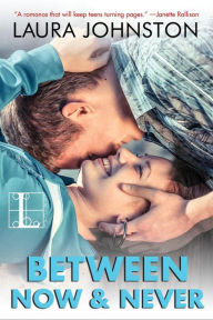 Title: Between Now & Never, Author: Laura Johnston