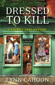 Title: Dressed to Kill (Tourist Trap Mystery Series #4), Author: Lynn Cahoon