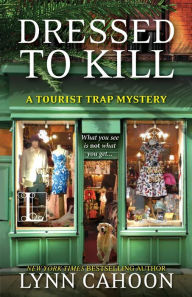 Title: Dressed to Kill (Tourist Trap Mystery Series #4), Author: Lynn Cahoon