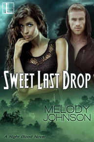 Title: Sweet Last Drop, Author: Melody Johnson