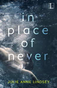 Title: In Place of Never, Author: Julie Anne Lindsey