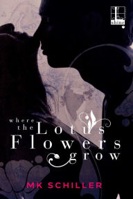 Title: Where the Lotus Flowers Grow, Author: MK Schiller