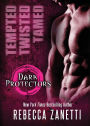 Tempted, Twisted, Tamed: The Dark Protectors Novellas