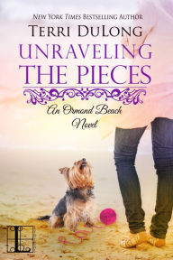 Title: Unraveling the Pieces, Author: Terri DuLong