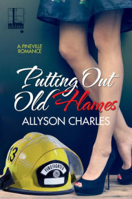 Title: Putting Out Old Flames, Author: Allyson Charles