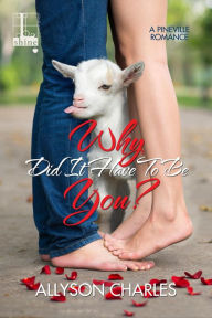 Title: Why Did It Have to Be You?, Author: Allyson Charles