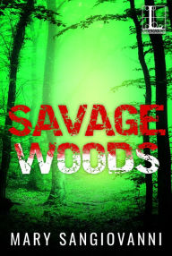 Title: Savage Woods, Author: Mary SanGiovanni