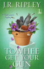Towhee Get Your Gun (Bird Lover's Mystery Series #2)