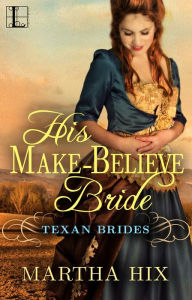 Title: His Make-Believe Bride, Author: Martha Hix