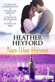 Title: The Napa Wine Heiresses Boxed Set, Author: Heather Heyford