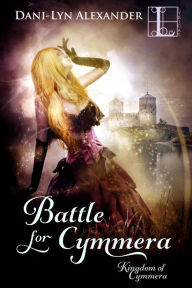 Title: Battle for Cymmera, Author: Dani-Lyn Alexander