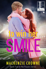 Title: To Win Her Smile, Author: Mackenzie Crowne
