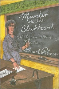 Title: Murder on the Blackboard (Hildegarde Withers Series #3), Author: Stuart Palmer